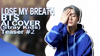 BTS - Lose My Breath (Teaser #2) (cover ai) by Stray Kıds