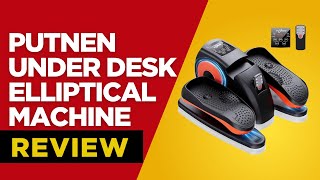 PUTNEN Under Desk Elliptical Machine Review – The Best Low-Impact Workout for Seniors?