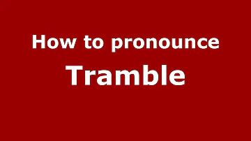 How to Pronounce Tramble - PronounceNames.com