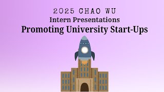 2025 Summer Internship Presentations | Topic 6 - Promoting University Start-Ups