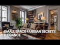 Small Space Parisian Secrets Maximize Elegance in a Tiny Apartment
