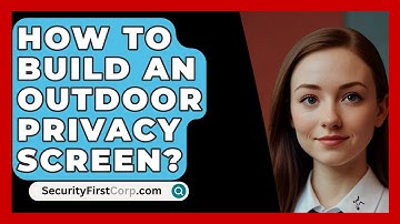 How To Build an Outdoor Privacy Screen? - SecurityFirstCorp.com