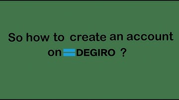 Creating a Degiro account explained in less then 5min