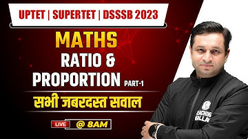 Ratio & proportion Part-1 | Maths Tricks | Maths for UPTET | SUPERTET | DSSSB 2023 | Deepak Sir