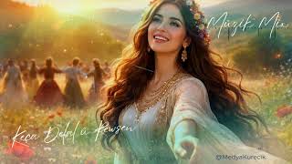 Keça Delal û Rewşen | Müzik Mix ©