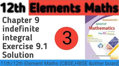 Class 12th Maths Elements Chapter 9 Exercise 9.1 | Indefinite Integrals | part 3|Concept of integral