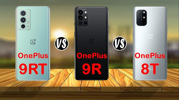 OnePlus 9RT vs OnePlus 9R vs OnePlus 8T - Comparison