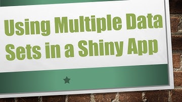 Using Multiple Data Sets in a Shiny App