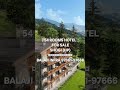 Hotel For Sale In Himachal Pradesh.Balaji Infra-9736197666
