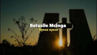 Betusile Mcinga – Uyeza uyeza