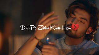 Dil Pe Zakhm Status | Dil Pe Zakham Khate Hain Whatsapp Status | Dil Pe Zakham Jubin Nautiyal Status