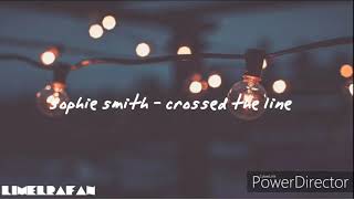 Sophie Smith - Crossed The Line (Lyrics)