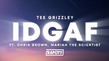 Tee Grizzley - IDGAF (Lyrics) ft. Chris Brown & Mariah The Scientist
