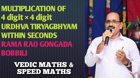 MULTIPLICATION OF 4 digit × 4 digit URDHVA TIRYAGBHYAM by RAMA RAO GONGADA BOBBILI