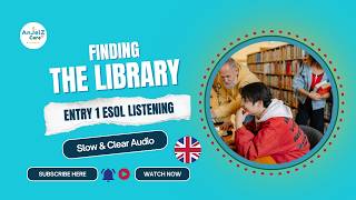 Finding the Library - Entry 1 ESOL Listening