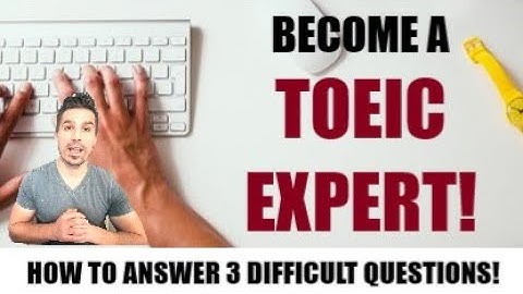 BECOME GREAT AT TOEIC:  QUICK & EASY TIPS TO ANSWER 3 DIFFICULT QUESTIONS #102  #toeictips #toeic