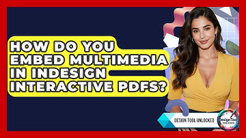 How Do You Embed Multimedia In InDesign Interactive PDFs? - Design Tool Unlocked