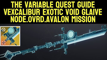 Vexcalibur Exotic Glaive - The Variable Quest Guide - NODE.OVRD.AVALON | Destiny 2