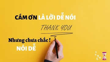 Lời cảm ơn sẽ không còn khó nói, nếu bạn biết được những câu sau đây!