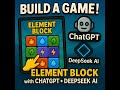 How to Create Element Block Game With Chatgpt and Deepseek Ai