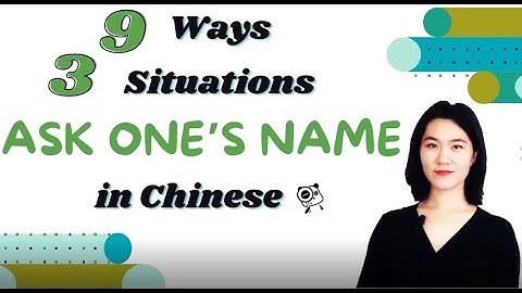 9 Ways to ask one’s name in Chinese | Ask “What’s your name” in 3 situations