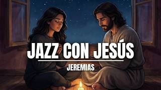 Noches con Jesús 🌙 | Jazz Cristiano para la Traición | Salmos con Vocales