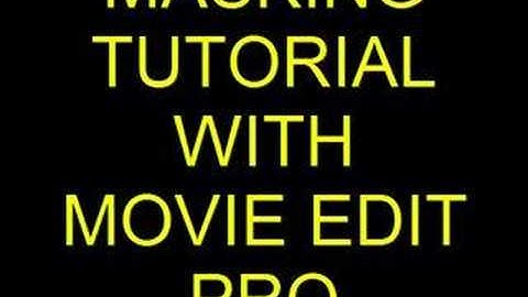 Masking Tutorial With Movie Edit Pro V14 And Below