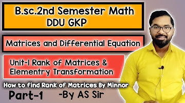 B.sc.2nd Semester Math | Matrices and Differential Equation | Rank of Matrices | ddu gkp | Part-1
