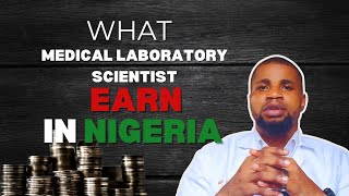 How Much Medical Laboratory Scientist earn in Nigeria 