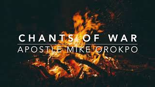 Chants of Warfare - Apostle Mike Orokpo