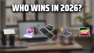 The Top 5 Best iPad Keyboard in 2026 - Must Watch Before Buying!