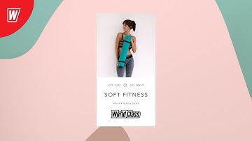 SOFT FITNESS с Марией Малышевой | 21 августа  2021 | Онлайн-тренировки World Class