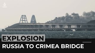 Kerch bridge linking Russia to Crimea damaged in explosion