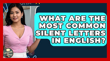 What Are the Most Common Silent Letters in English? | Lexicon Lounge