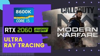 Call of Duty Modern Warfare RTX 2060 SUPER + i5 8600K (Ultra + Ray Tracing on)