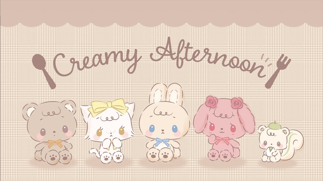 Creamy Afternoon】チルチルたちとの、ふわふわな出会いのおはなし 