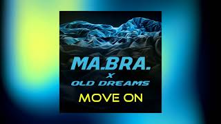 MA.BRA. X OLD DREAMS - move on (Ma.Bra. Mix)