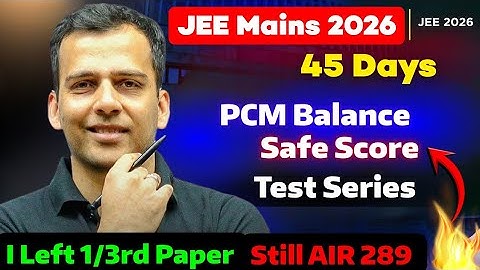 45 Days JEE Mains ⚠️ Safe Score, PCM, Test Series : TK Sir Practice Guidance‼️#jee2026 #iitjee 