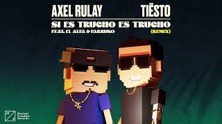 Axel Rulay - Si Es Trucho Es Trucho (feat. El Alfa & Farruko) [Tiësto Remix]  Resimi