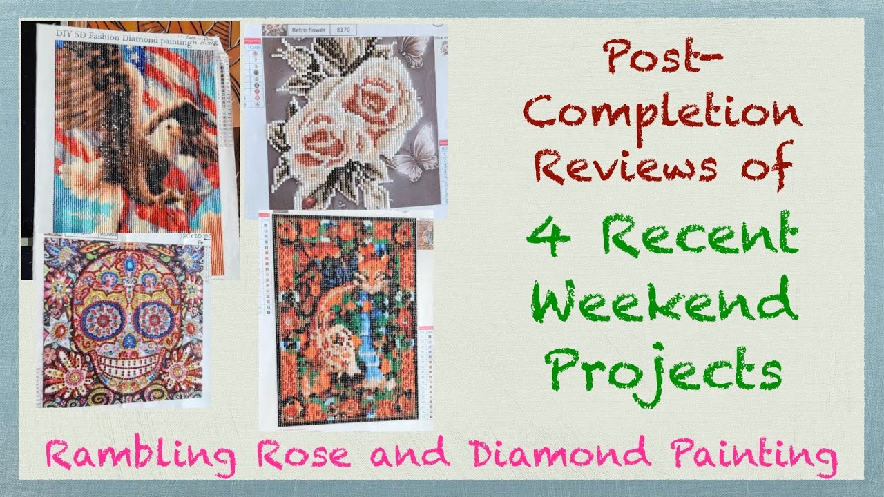 Post-Completion Reviews of 4 Recent Weekend Diamond Painting Projects