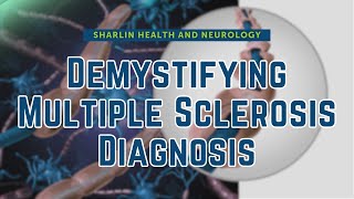Demystifying Multiple Sclerosis Diagnosis: Insights fr Dr. Ken Sharlin of Sharlin Health & Neurology