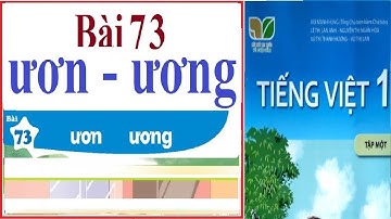 Bài 73: ươn - ương | Tiếng Việt lớp 1 tập 1 sách Kết nối tri thức với cuộc sống