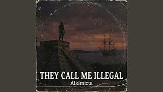 They Call Me Illegal