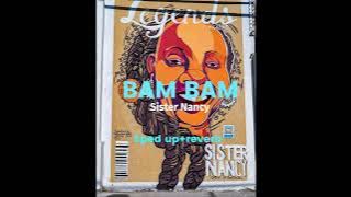 Bam Bam - Sister Nancy {sped up reverb}