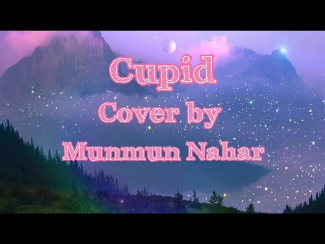 Cupid - Fifty fifty || Munmun Nahar cover class=