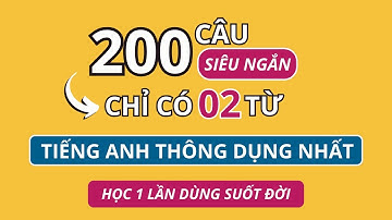 200 Câu Tiếng Anh "Cực Ngắn" Tây Hay Nói | Học 1 Lần Sử Dụng Suốt Đời - Dành Cho Người Mất Gốc