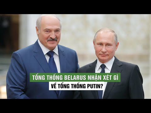 Tin tức Nga – Ukraine mới nhất | Tổng thống Belarus nhận xét gì về Tổng thống Nga Vladimir Putin?