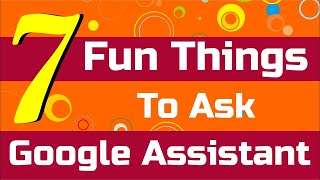 Famous 7 Fun Things to Ask Google Assistant Wealth