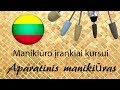 Manikiūro įrankiai kursui aparatinis manikiūras su trenere Zhana Balaush.