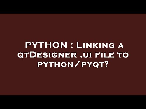 PYTHON : Linking a qtDesigner .ui file to python/pyqt?